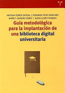 Guía metodológica para la implantación de una biblioteca digitaluniversitaria/