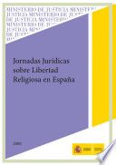 Jornadas Jurídicas sobre Libertad Religiosa en España : [celebradas en Madrid del 25 al 29 de septiembre de 2006] /