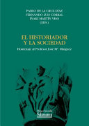 El historiador y la sociedad : homenaje al profesor José Ma. Mínguez /