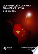 La proyección de China en América Latina y el Caribe /