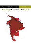 Rethinking intellectuals in Latin America /