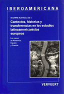 Contextos, historias y transferencias en los estudios latinoamericanistas europeos : los casos de Alemania, España y Francia /