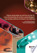 Fatores associados ao nível de uso das TIC como ferramentas de ensino aprendizagem nas escolas públicas do Brasil e da Colômbia /