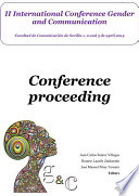 Conference Proceeding : II International Conference Gender and Communication, Facultad de Comunicación de Sevilla 1, 2 y 3 de abril de 2014 /