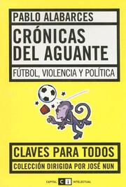 Crónicas del aguante; fútbol, violencia y política/