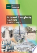 La nouvelle francophonie : 101 fiches /