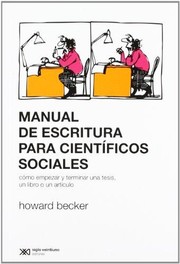 Manual de escritura para científicos sociales: cómo empezar y terminar una tesis, un libro o un artículo