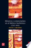 Mineros y comerciantes en el México borbónico (1763-1810) /