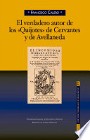 El verdadero autor de los "Quijotes" de Cervantes y de Avellaneda /