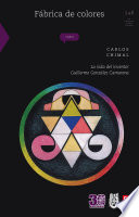 Fábrica de colores : la vida del inventor Guillermo González Camarena /
