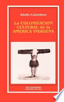 La colonización cultural de la América indígena