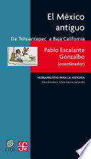 El México antiguo, I : de Tehuantepec a Baja California /