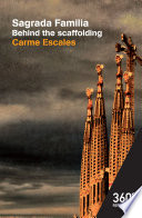 Sagrada Familia : behind the Scaffolding /
