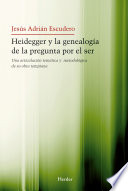 Heidegger y la genealogía de la pregunta por el Ser : una articulación temática y metodológica de su obra temprana /