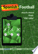 Spanish football : much more than "tiki taka" /