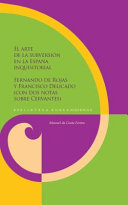 El arte de la subversión en la España inquisitorial : Fernando de Rojas y Francisco Delicado (con dos notas sobre Cervantes) /