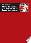 Marx, El capital y la locura de la razón económica /