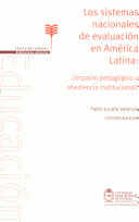 Los sitemas nacionales de avaluación en América Latina ¿impacto pedagógico u obediencia institucional?