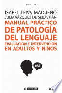Manual práctico de patología del lenguaje : evaluación e intervención en adultos y niños /