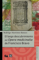 El largo descubrimiento del Opera medicinalia de Francisco Bravo /