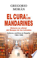 El cura y los mandarines : (historia no oficial del Bosque de los Letrados) : cultura y política en España, 1962-1996 /