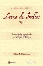 Letxa de indíos: cultura escrita, comunicação e memória indígena nas Reduções do Paraguai
