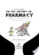 An epic history of pharmacy : pharmacy in the Ancient World /