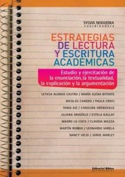 Estrategias de lectura y escritura académicas estudio y ejercitación de la enunciación, la textualidad, la explicación y la argumentación