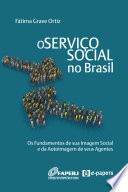 O serviço social no Brasil: os fundamentos de sua imagem social e da autoimagem de seus agentes