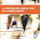 La cooperación judicial civil en la Unión Europea /