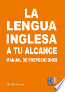La lengua inglesa a tu alcance : manual de preposiciones y conjunciones /