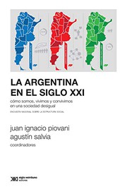 La Argentina en el siglo XXI: cómo somos, vivimos y convivimos en una sociedad desigual;