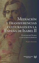 Mediación y transferencias culturales en la España de Isabel II : Eugenio de Ochoa y las letras europeas /