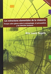 Las estructuras elementales de la violencia: ensayos sobre género entre la antropología, el psicoanálisis y los derechos humanos