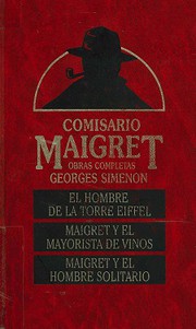 El hombre de la Torre Eifel; Maigret y el mayorista de vinos; Maigret y el hombre solitario