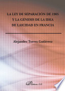 La Ley de separación de 1905 y la génesis de la idea de laicidad en Francia /