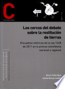 Los cercos del debate sobre restitución de tierras : encuadres retóricos de la Ley 1448 de 2011 en la prensa colombiana nacional y regional /