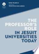 The Professor's Role in Jesuit Universities Today /