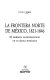 La frontera norte de México, 1821-1846: el sudoeste norteamericano en su época mexicana