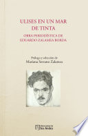 Ulises en un mar de tinta : obra periodística de Eduardo Zalamea Borda /